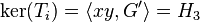 \ker(T_i)=\langle xy,G^\prime\rangle=H_3