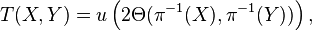 T(X,Y) = u\left(2\Theta(\pi^{-1}(X),\pi^{-1}(Y))\right),