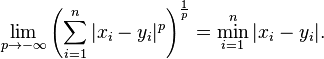 \lim_{p\to-\infty}{\left(\sum_{i=1}^n |x_i-y_i|^p\right)^\frac{1}{p}} = \min_{i=1}^n |x_i-y_i|. \,