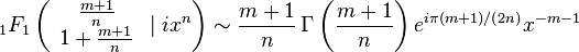 _1F_1\left(\begin{array}{c}\frac{m+1}{n}\\1+\frac{m+1}{n}\end{array}\mid ix^n\right)\sim \frac{m+1}{n}\,\Gamma\left(\frac{m+1}{n}\right)
e^{i\pi(m+1)/(2n)} x^{-m-1}