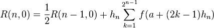 R(n,0) = \frac{1}{2} R(n-1,0) + h_n \sum_{k=1}^{2^{n-1}} f(a + (2k-1)h_n)