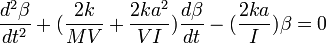 \frac{d^2\beta}{dt^2}+(\frac{2k}{MV}+\frac{2ka^2}{VI})\frac{d\beta}{dt}-(\frac{2ka}{I})\beta=0