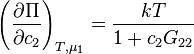  \left(\frac {\partial \Pi}{\partial c_2}\right)_{T,\mu_1}=\frac{kT}{1+c_2 G_{22}}