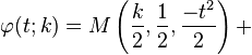 \varphi(t;k)=M\left(\frac{k}{2},\frac{1}{2},\frac{-t^2}{2}\right)+