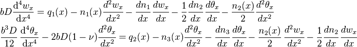 
  \begin{align}
  & bD \frac{\mathrm{d}^4w_x}{\mathrm{d}x^4}
   = q_1(x) - n_1(x)\cfrac{d^2 w_x}{d x^2} - \cfrac{d n_1}{d x}\,\cfrac{d w_x}{d x}
     - \frac{1}{2}\cfrac{d n_2}{d x}\,\cfrac{d \theta_x}{d x} - \frac{n_2(x)}{2}\cfrac{d^2 \theta_x}{d x^2} \\
  &\frac{b^3D}{12}\,\frac{\mathrm{d}^4\theta_x}{\mathrm{d}x^4} - 2bD(1-\nu)\cfrac{d^2 \theta_x}{d x^2}
   = q_2(x) - n_3(x)\cfrac{d^2 \theta_x}{d x^2} - \cfrac{d n_3}{d x}\,\cfrac{d \theta_x}{d x}
    - \frac{n_2(x)}{2}\,\cfrac{d^2 w_x}{d x^2} - \frac{1}{2}\cfrac{d n_2}{d x}\,\cfrac{d w_x}{d x}
  \end{align}
