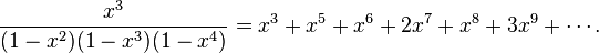  \frac{x^3}{(1-x^2)(1-x^3)(1-x^4)} = x^3 + x^5 + x^6 + 2x^7 + x^8 + 3x^9 + \cdots. 