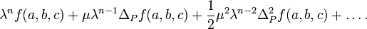 \lambda^nf(a, b, c) + \mu\lambda^{n-1}\Delta_P f(a, b, c) + \frac{1}{2}\mu^2\lambda^{n-2}\Delta_P^2 f(a, b, c)+\dots .