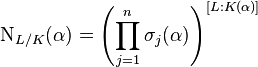 \operatorname{N}_{L/K}(\alpha)=\left (\prod_{j=1}^n\sigma_j(\alpha) \right )^{[L:K(\alpha)]}