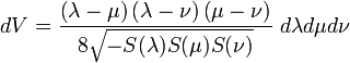 
dV = \frac{\left( \lambda - \mu \right) \left( \lambda - \nu \right) \left( \mu - \nu\right)}{8\sqrt{-S(\lambda) S(\mu) S(\nu)}} \  d\lambda d\mu d\nu
