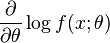  \frac{\partial}{\partial\theta} \log f(x;\theta)