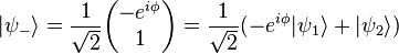  |\psi_{-}\rangle = \frac{1}{\sqrt{2}}\begin{pmatrix}-e^{i\phi}\\1\end{pmatrix}= \frac{1}{\sqrt{2}} (-e^{i\phi}| \psi_{1}\rangle +|\psi_{2}\rangle) 