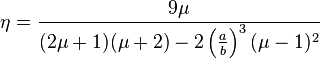 \eta=\frac{9\mu}{(2\mu+1)(\mu+2)-2\left(\frac{a}{b}\right)^{3}(\mu-1)^2}