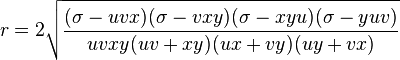 r=2\sqrt{\frac{(\sigma-uvx)(\sigma-vxy)(\sigma-xyu)(\sigma-yuv)}{uvxy(uv+xy)(ux+vy)(uy+vx)}}