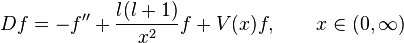  Df = -f^{\prime\prime} + \frac{l(l+1)}{x^2} f+ V(x) f, \qquad x\in(0,\infty) 