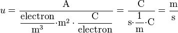 
  u = \dfrac{\text{A}}{\dfrac{\text{electron}}{\text{m}^3}{\cdot}\text{m}^2\cdot\dfrac{\text{C}}{\text{electron}}}
    = \dfrac{\text{C}}{\text{s}{\cdot}\dfrac{1}{\text{m}}{\cdot}\text{C}}
    = \dfrac{\text{m}}{\text{s}}
