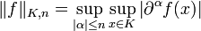 \|f\|_{K,n} = \sup_{|\alpha|\le n}\sup_{x\in K}\left|\partial^\alpha f(x)\right|