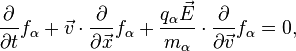 \frac{\partial}{\partial t} f_\alpha + \vec{v} \cdot \frac{\partial}{\partial \vec{x}} f_\alpha + \frac{q_\alpha \vec{E}}{m_\alpha} \cdot \frac{\partial}{\partial \vec{v}} f_\alpha = 0,