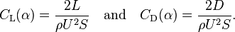 C_\text{L} (\alpha)=\frac{2 L}{ \rho U^2S} \quad \text{and} \quad C_\text{D} (\alpha)=\frac{2 D}{\rho U^2S}.