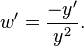 w' = \frac{-y'}{y^2}.