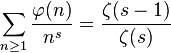 \sum_{n\ge 1} \frac{\varphi(n)}{n^s} = \frac{\zeta(s-1)}{\zeta(s)}