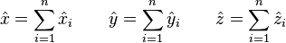 \hat{x} = \sum_{i=1}^n \hat{x}_i \qquad \hat{y} = \sum_{i=1}^n \hat{y}_i     \qquad  \hat{z} = \sum_{i=1}^n \hat{z}_i \qquad