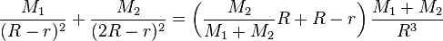 \frac{M_1}{(R-r)^2}+\frac{M_2}{(2R-r)^2}=\left(\frac{M_2}{M_1+M_2}R+R-r\right)\frac{M_1+M_2}{R^3}