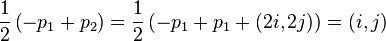 \frac{1}{2}\left(-p_1 + p_2\right) = \frac{1}{2}\left(-p_1 + p_1 + (2i, 2j)\right) = (i, j)