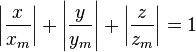 \left|\frac{x}{x_m}\right|+\left|\frac{y}{y_m}\right|+\left|\frac{z}{z_m}\right| = 1