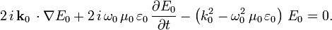 2\, i\, \mathbf{k}_0\, \cdot \nabla E_0 + 2\, i\, \omega_0\, \mu_0\, \varepsilon_0\, \frac{\partial E_0}{\partial t} - \left( k_0^2 - \omega_0^2\, \mu_0\, \varepsilon_0 \right)\, E_0 = 0.