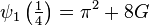  \psi_1 \left(\tfrac14\right) = \pi^2 + 8G