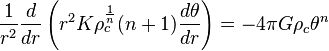  \frac{1}{r^2}\frac{d}{dr}\left(r^2K\rho_c^\frac{1}{n}(n+1)\frac{d\theta}{dr}\right)=-4\pi G\rho_c\theta^n