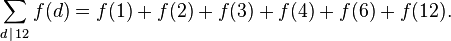 \sum_{d\,\mid\,12}f(d) = f(1) + f(2) + f(3) + f(4) + f(6) + f(12). 