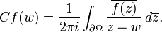 \displaystyle{Cf(w)={1\over 2\pi i}\int_{\partial\Omega} {\overline{f(z)}\over z-w}\, d\overline{z}.}