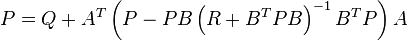 P = Q + A^T \left( P - P B \left( R + B^T P B \right)^{-1} B^T P \right) A