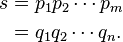 
\begin{align}
s
&=p_1 p_2 \cdots p_m \\
&=q_1 q_2 \cdots q_n.
\end{align}
