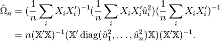 
\begin{align}
\hat\Omega_n &= (\frac{1}{n} \sum_i X_i X_i' )^{-1} (\frac{1}{n} \sum_i X_i X_i' \hat u_i^2 ) (\frac{1}{n} \sum_i X_i X_i' )^{-1} \\
&= n ( \mathbb{X}' \mathbb{X} )^{-1} ( \mathbb{X}' \operatorname{diag}(\hat u_1^2, \ldots, \hat u_n^2)  \mathbb{X} ) ( \mathbb{X}' \mathbb{X})^{-1}.
\end{align}
