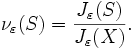 \nu_{\varepsilon} (S) = \frac{J_{\varepsilon} (S)}{J_{\varepsilon} (X)}.