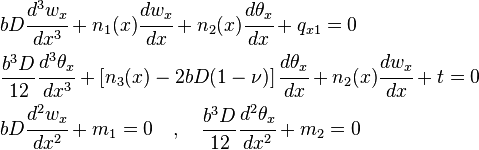 
  \begin{align}
  & bD\cfrac{d^3 w_x}{d x^3} + n_1(x)\cfrac{d w_x}{d x} + n_2(x)\cfrac{d \theta_x}{d x} + q_{x1} = 0 \\
  & \frac{b^3D}{12}\cfrac{d^3 \theta_x}{d x^3} + \left[n_3(x) -2bD(1-\nu)\right]\cfrac{d \theta_x}{d x}
    + n_2(x)\cfrac{d w_x}{d x} + t = 0 \\
  & bD\cfrac{d^2 w_x}{d x^2} + m_1 = 0 \quad,\quad  \frac{b^3D}{12}\cfrac{d^2 \theta_x}{d x^2} + m_2 = 0
  \end{align}
