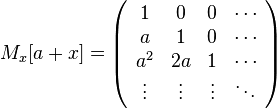 M_x[a + x] = \left(\begin{array}{cccc}
1&0&0& \cdots \\
a&1&0& \cdots \\
a^2&2a&1& \cdots \\
\vdots&\vdots&\vdots&\ddots
\end{array}\right)