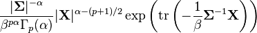 \frac{|\boldsymbol\Sigma|^{-\alpha}}{\beta^{p\alpha}\Gamma_p(\alpha)} |\mathbf{X}|^{\alpha-(p+1)/2} \exp\left({\rm tr}\left(-\frac{1}{\beta}\boldsymbol\Sigma^{-1}\mathbf{X}\right)\right)