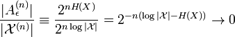 \frac{|A_\epsilon^{(n)}|}{|\mathcal{X}^{(n)}|} \equiv \frac{2^{nH(X)}}{2^{n\log|\mathcal{X}|}} = 2^{-n(\log|\mathcal{X}|-H(X))} \rightarrow 0  