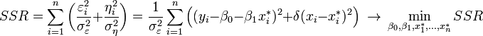 SSR = \sum_{i=1}^n\bigg(\frac{\varepsilon_i^2}{\sigma_\varepsilon^2} + \frac{\eta_i^2}{\sigma_\eta^2}\bigg) = \frac{1}{\sigma_\varepsilon^2} \sum_{i=1}^n\Big((y_i-\beta_0-\beta_1x^*_i)^2 + \delta(x_i-x^*_i)^2\Big) \ \to\ \min_{\beta_0,\beta_1,x_1^*,\ldots,x_n^*} SSR
