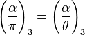 \Bigg(\frac{\alpha}{\pi}\Bigg)_3=\Bigg(\frac{\alpha}{\theta}\Bigg)_3