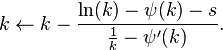 k \leftarrow k - \frac{ \ln(k) - \psi(k) - s }{ \frac{1}{k} - \psi^{\prime}(k) }.