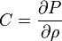 C=\frac{\partial P}{\partial \rho}