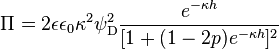 
\Pi = 2 \epsilon \epsilon_0 \kappa^2 \psi_{\rm D}^2 \frac{e^{-\kappa h}}{[1+(1-2p)e^{-\kappa h}]^2}
