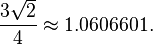 \frac{3\sqrt{2}}{4} \approx 1.0606601.