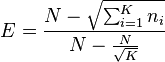  E = \frac{ N - \sqrt{ \sum_{ i = 1 }^K n_i } }{ N - \frac{ N }{ \sqrt{ K } } } 