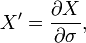 X' = \frac{\partial X}{\partial \sigma},