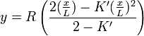 y = R\left({2 ({x \over L}) - K'({x \over L})^2 \over 2 - K'}\right) 